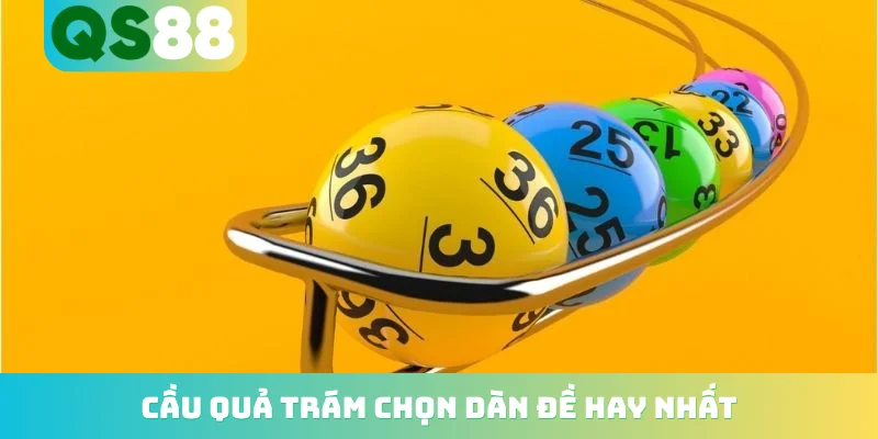 Dàn Đề Bất Tử QS88 - Bí Kíp Soi Cầu Chuẩn Từ 100 Chuyên Gia 3 Cầu quả trám chọn dàn đề hay nhất